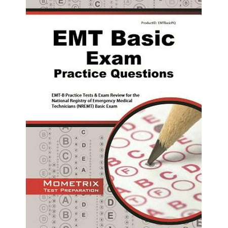 EMT Basic Exam Practice Questions : Emt-B Practice Tests & Review for the National Registry of Emergency Medical Technicians (Nremt) Basic