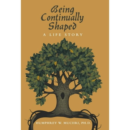 Being Continually Shaped: A Life Story, (Hardcover)