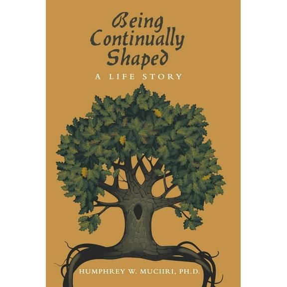 Being Continually Shaped: A Life Story, (Hardcover)
