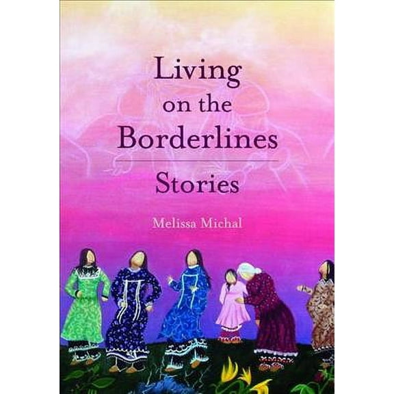 Living on the Borderlines: Stories