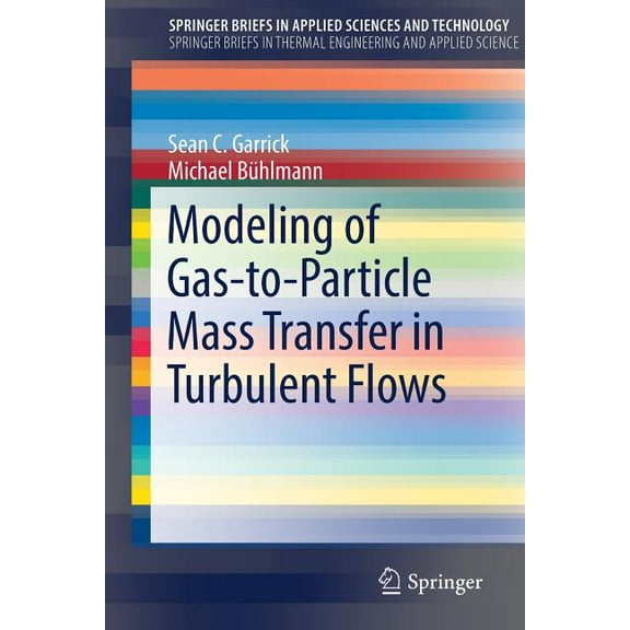 Modeling of Gas-To-Particle Mass Transfer in Turbulent Flows, (Paperback)