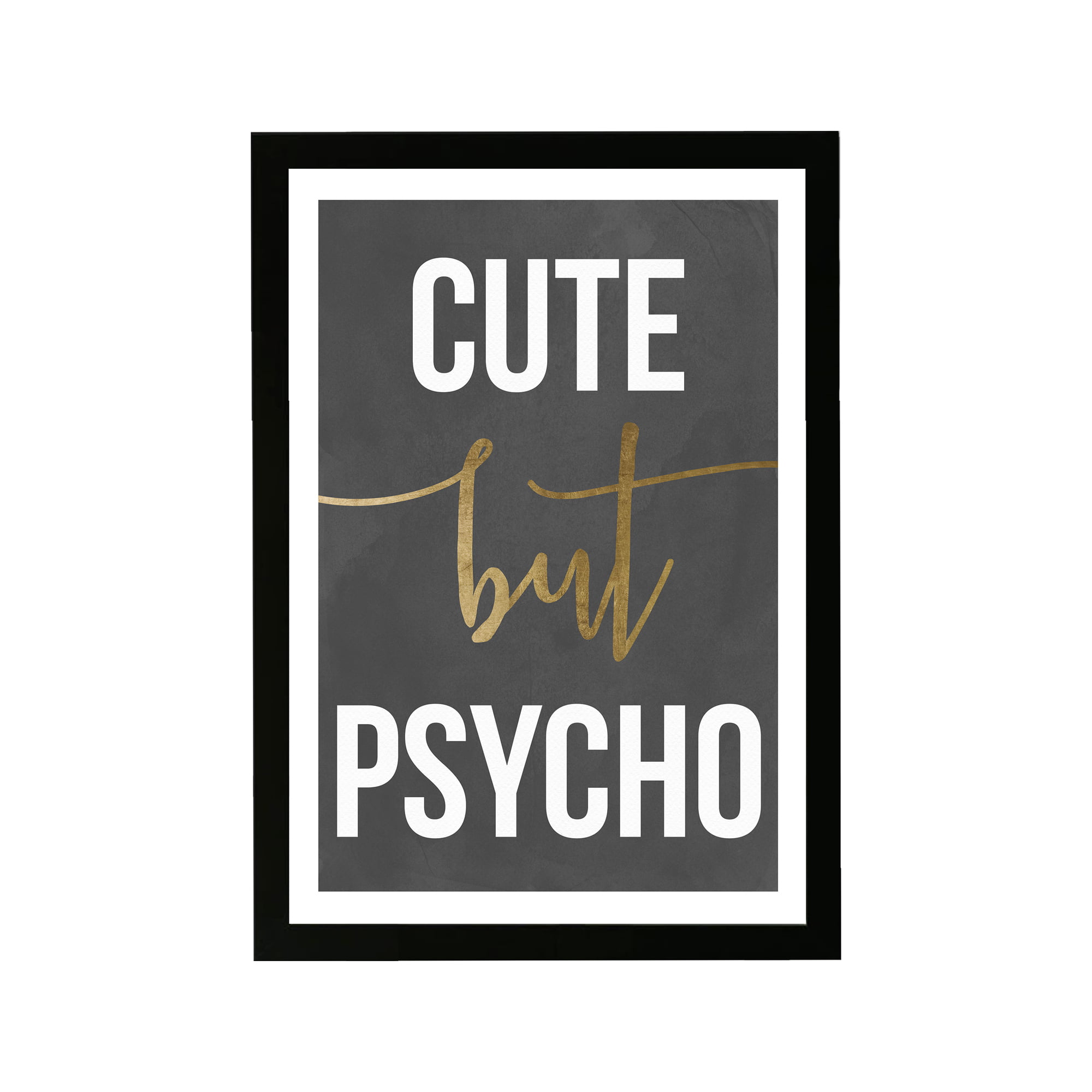Wynwood Studio Typography and Quotes Framed Wall Art Prints 'Cute But  Psycho' Funny Quotes and Sayings Home Décor - Gray, Gold, 13