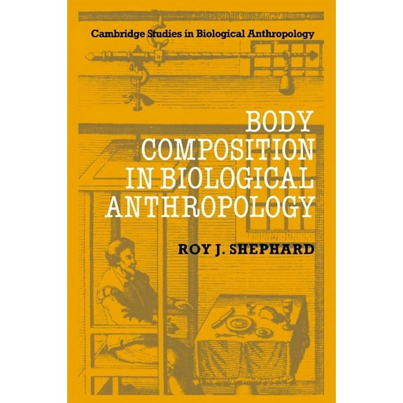 Cambridge Studies in Biological and Evol Body Composition in Biological Anthropology, Book 6, (Hardcover)