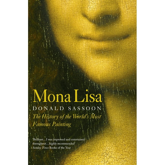 Story of the Best-Known Painting in the Mona Lisa: The History of the World's Most Famous Painting, (Paperback)