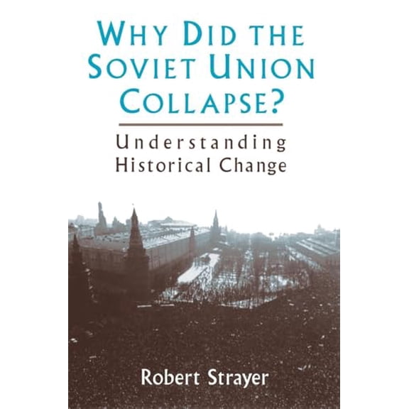 Pre-Owned Why Did the Soviet Union Collapse?: Understanding Historical Change: Understanding Historical Change (Paperback) 0765600048 9780765600042