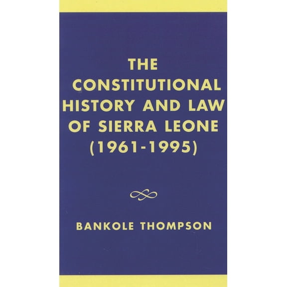 Constitutional History and Law of Sierra Leone (1961-1995), (Hardcover)