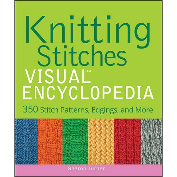 Teach Yourself Visually: Knitting Stitches Visual Encyclopedia: 350 Stitch Patterns, Edgings, and More