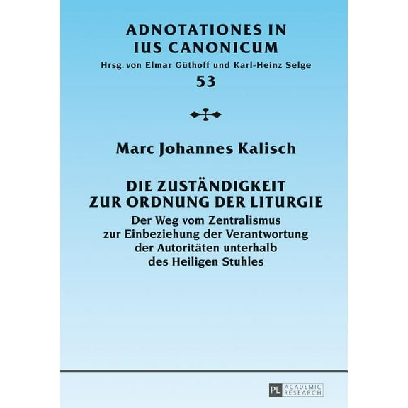 Adnotationes in Ius Canonicum: Die Zustaendigkeit zur Ordnung der Liturgie (Hardcover)