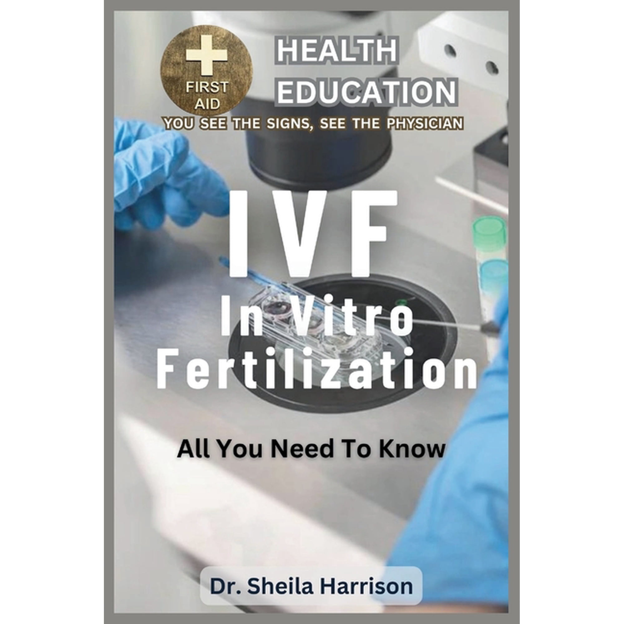 Sheila's Health Education Book Shelf: You See the Signs, See the Physician: Ivf: All You Need To Know: What is IVF about ? (Paperback)