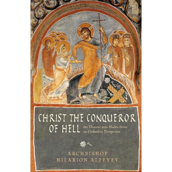 Christ the Conqueror of Hell: The Descent Into Hades from an Orthodox Perspective (Paperback)