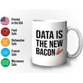 thumbnail image 3 of Progammer Mug White 11oz - Data Is The New Bacon - Tech Progammer Computer Engineer Coding Mechanical Electrical, 3 of 6