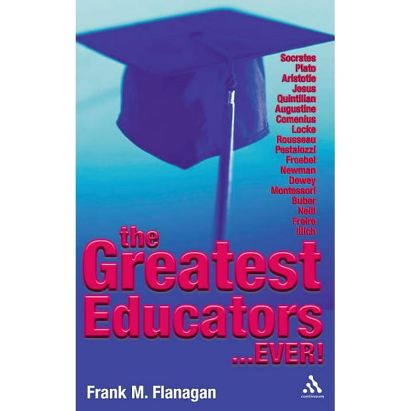 The Greatest Educators Ever, (Paperback)