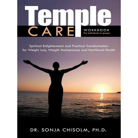 Temple Care: A Holistic Program Addressing One's Spiritual, Psychological And Nutritional Needs For Weight Loss, Weight , (Paperback)