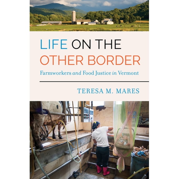 Pre-Owned Life on the Other Border: Farmworkers and Food Justice in Vermont (Paperback) 0520295730 9780520295735