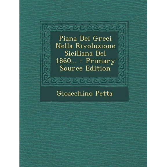 Piana Dei Greci Nella Rivoluzione Siciliana del 1860... (Paperback)