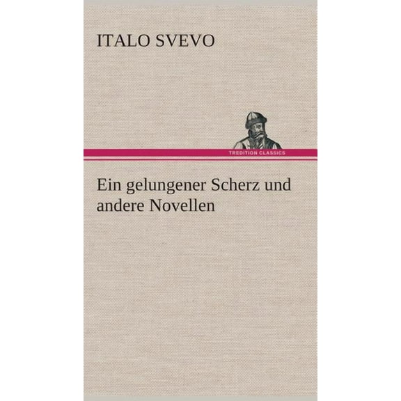 Ein gelungener Scherz und andere Novellen (Hardcover)