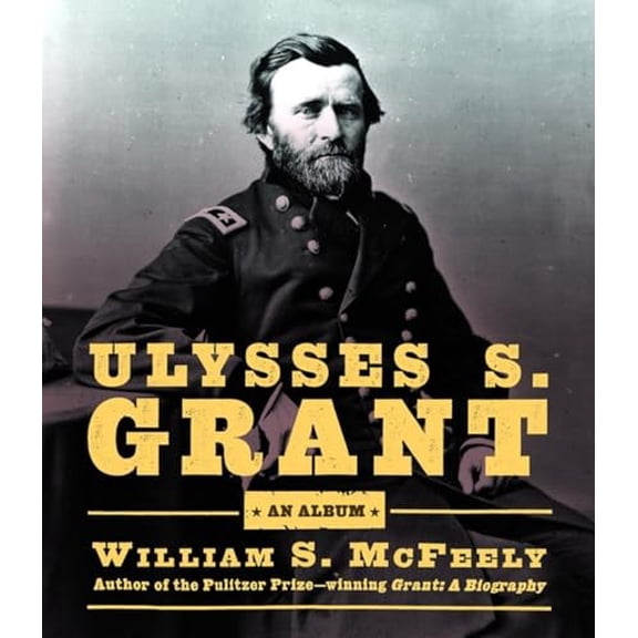 Pre-Owned Ulysses S. Grant: An Album Hardcover