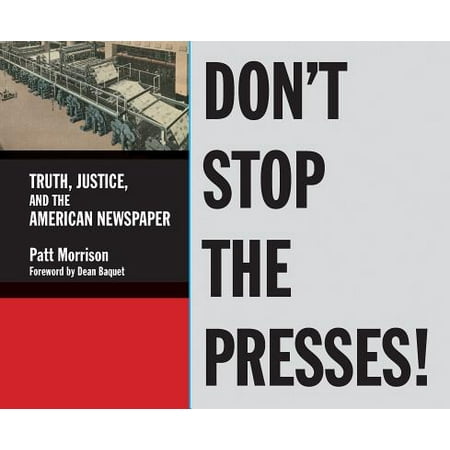 - Don't Stop the Presses! : Truth, Justice, and the American Newspaper