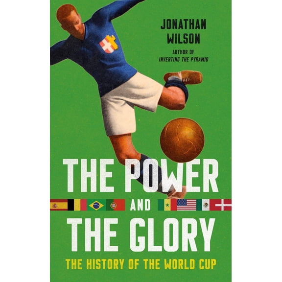 The Power and the Glory: The History of the World Cup (Hardcover)