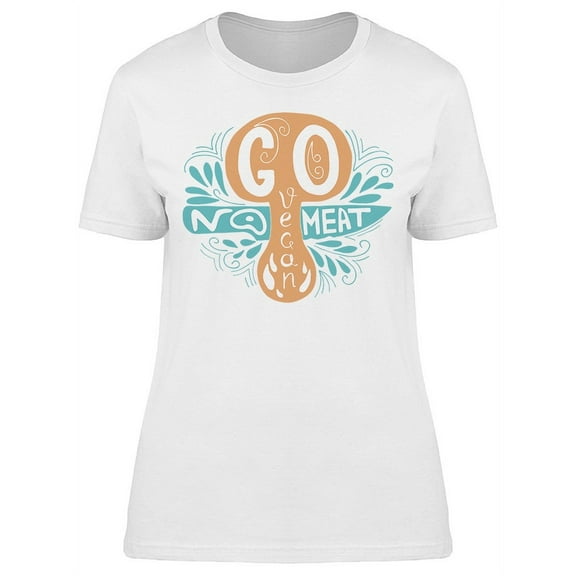 Go Vegan No Meat T-Shirt Women -Image by Shutterstock, Female Medium