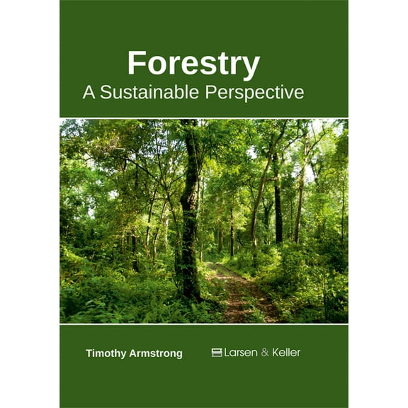 Forestry: A Sustainable Perspective, (Hardcover)