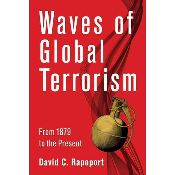 Waves of Global Terrorism: From 1879 to the Present, (Hardcover)