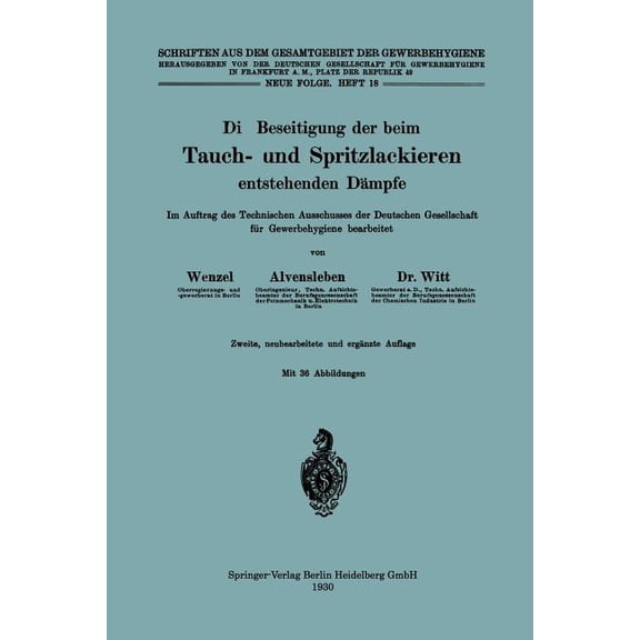 Schriften Aus Dem Gesamtgebiet der Gewer Die Beseitigung Der Beim Tauch- Und Spritzlackieren Entstehenden DÃ¤mpfe: Im Auftrag Des Technischen Ausschusses Der Deut, Book 18, (Paperback)