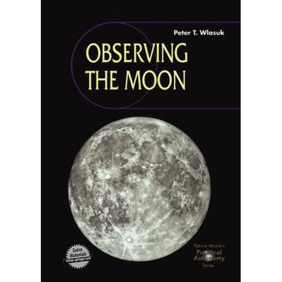 Pre-Owned Observing the Moon (Patrick Moore's Practical Astronomy Series) (Hardcover) 1852331933 9781852331931