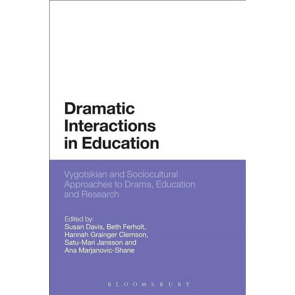 Dramatic Interactions in Education: Vygotskian and Sociocultural Approaches to Drama, Education and Research, (Hardcover)
