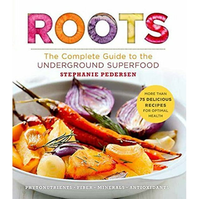 Roots: le Guide Complet des Superaliments Souterrains