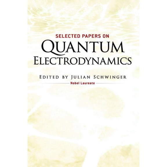Dover Books on Physics Selected Papers on Quantum Electrodynamics, (Paperback)