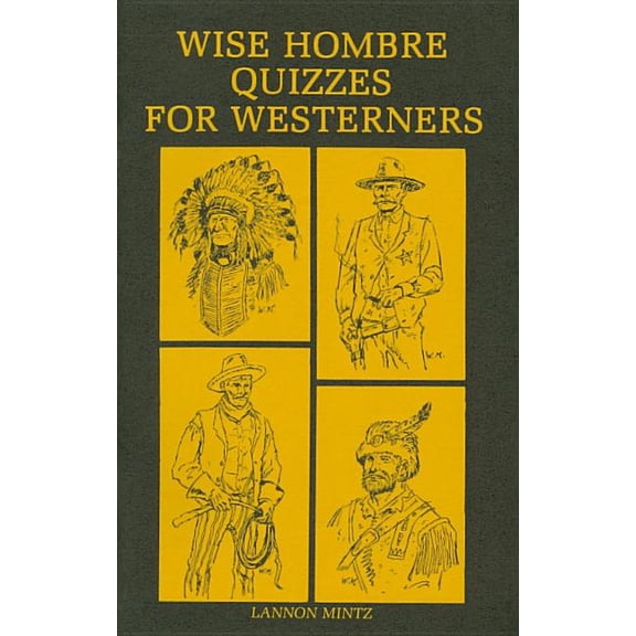 Wise Hombre Quizzes for Westerners: Questions and Answers on American Western History, (Paperback)