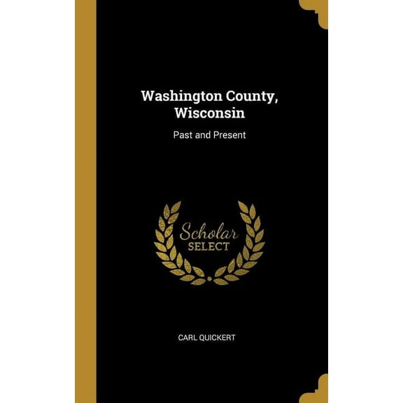 Washington County, Wisconsin : Past and Present (Hardcover)
