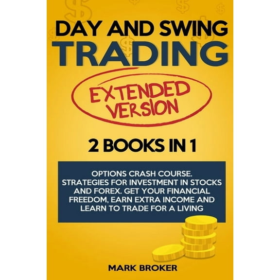 Day and Swing Trading: 2 BOOKS in 1: Option Crash Course. Strategies for Investment in Stocks and (Paperback) by Broker