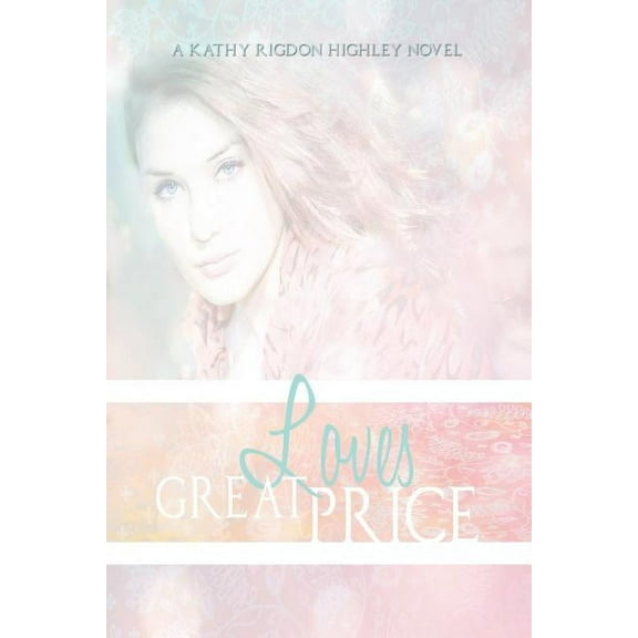 Love's Great Price: The Legacy Begins, (Paperback)