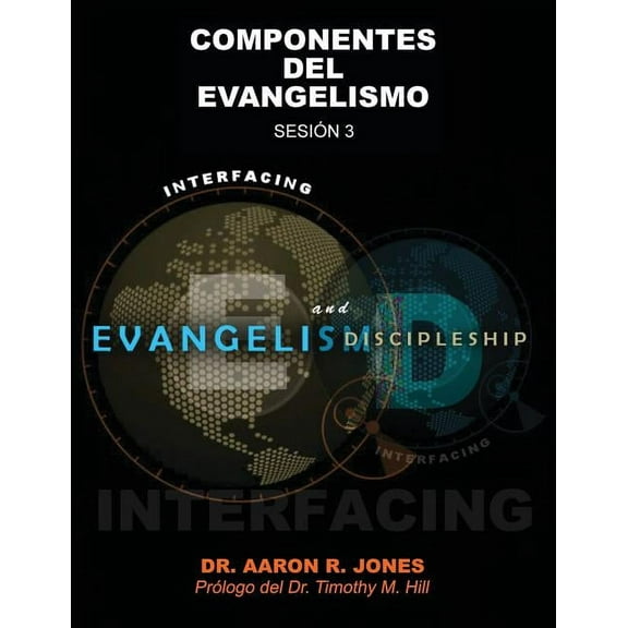 Conectando el Evangelismo y el Discipulado: Sesión 3: Componentes Del Evangelismo, (Paperback)