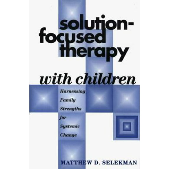 Pre-Owned Solution-Focused Therapy with Children: Harnessing Family Strengths for Systemic Change (Hardcover) 1572302305 9781572302303