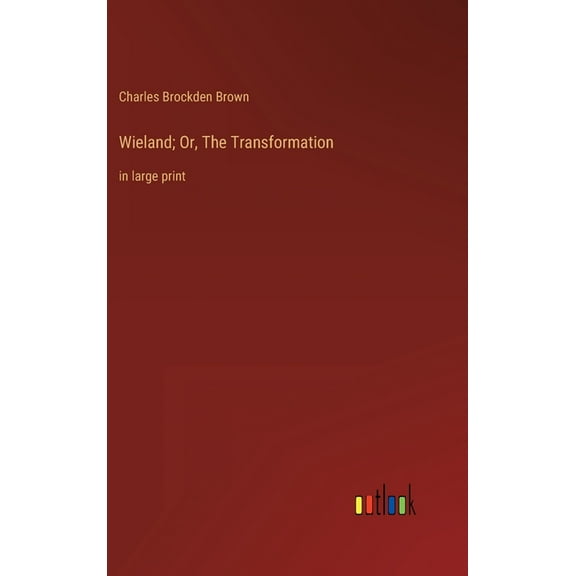Wieland; Or, The Transformation : in large print (Hardcover)