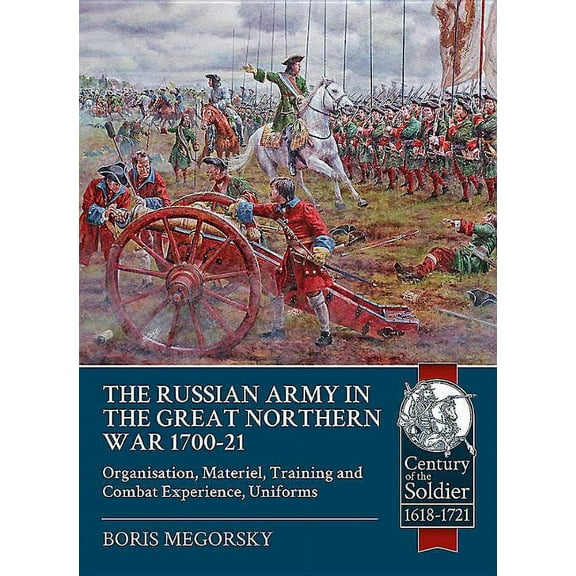 Century of the Soldier: The Russian Army in the Great Northern War 1700-21 (Paperback)