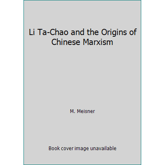 Pre-Owned Li Ta-Chao and the Origins of Chinese Marxism (Paperback) 0689702213 9780689702211