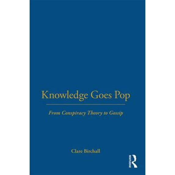 Pre-Owned Knowledge Goes Pop: From Conspiracy Theory to Gossip (Paperback) 1845201434 9781845201432