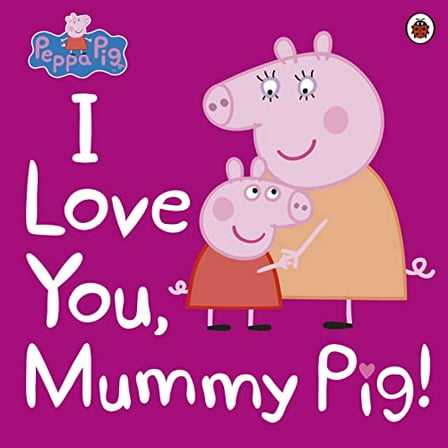 Pre-Owned Peppa Pig: I Love You, Mummy Pig Paperback