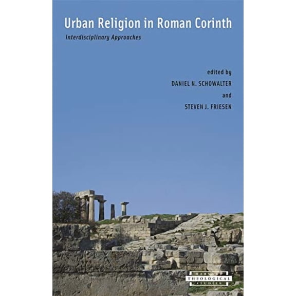 Urban Religion in Roman Corinth : Interdisciplinary Approaches