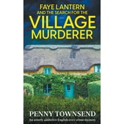 Faye Lantern Cozy Crime Mysteries: Faye Lantern and the Search for the Village murderer (Series #1) (Paperback)