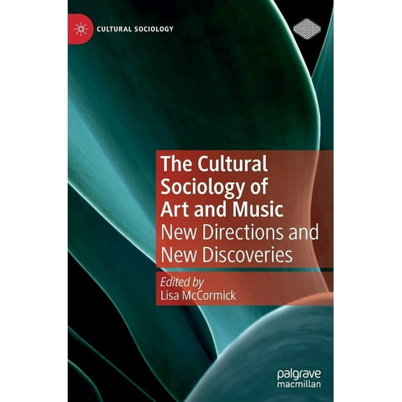 Cultural Sociology The Cultural Sociology of Art and Music: New Directions and New Discoveries, (Hardcover)