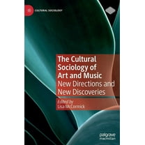 Cultural Sociology The Cultural Sociology of Art and Music: New Directions and New Discoveries, (Hardcover)