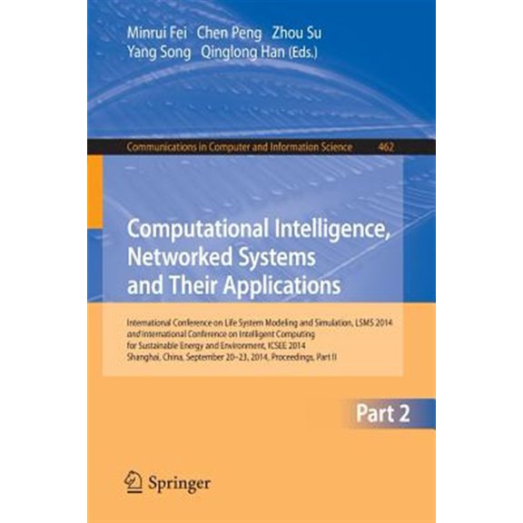 Pre-Owned Communications in Computer and Information Science: Computational Intelligence, Networked Systems and Their Applications: International Conference on Life System Modeling and Simulation, Lsms 2014 and