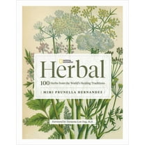 National Geographic Herbal: 100 Herbs from the World's Healing Traditions, (Hardcover)