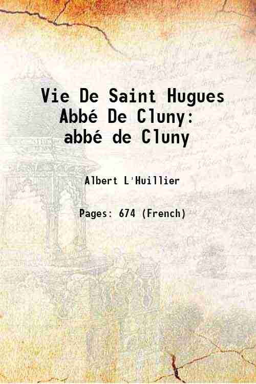 Vie De Saint Hugues Abbé De Cluny abbé de Cluny 1888 [Hardcover]