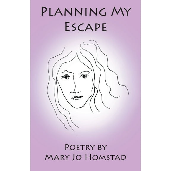 Planning My Escape: Poetry by Mary Jo Homstad, (Paperback)